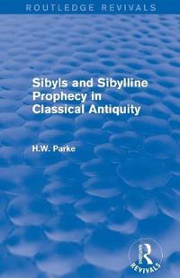 Sibyls and Sibylline Prophecy in Classical Antiquity