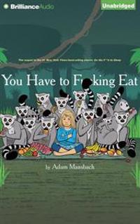 You Have to F**king Eat