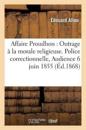 Affaire Proudhon: Outrage À La Morale Religieuse. Police Correctionnelle Audience Du 6 Juin 1855