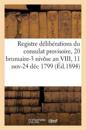 Registre Délibérations Du Consulat Provisoire, 20 Brumaire-3 Nivôse an VIII, 11 Novbre-24 Déc 1799