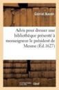 Advis Pour Dresser Une Biblioth?que Pr?sent? ? Monseigneur Le Pr?sident de Mesme