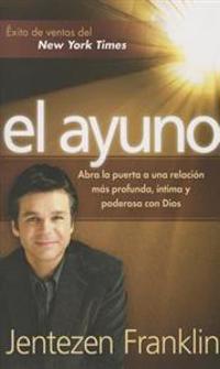 El Ayuno - Pocket Book Abra La Puerta a Una Relacion Mas Profunda, Intima y Poderosa Con Dios