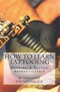 How to Learn Tattooing: Getting a Tattoo Apprenticeship