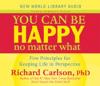 You Can Be Happy No Matter What : Five Principles for Keeping Life in Perspective (3 CD)