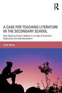 A Case for Teaching Literature in the Secondary School