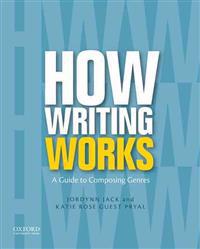How Writing Works: A Guide to Composing Genres