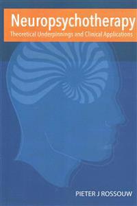 Neuropsychotherapy: Theoretical Underpinnings and Clinical Applications