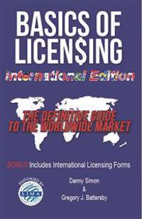 Basics of Licensing: International Edition: The Definitive Guide to the Worldwide Market