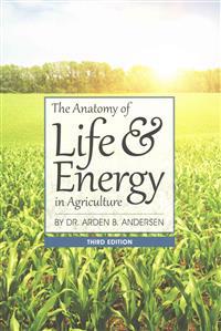 The Anatomy of Life & Energy in Agriculture