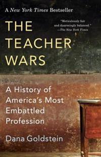 The Teacher Wars: A History of America's Most Embattled Profession