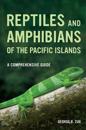Reptiles and Amphibians of the Pacific Islands