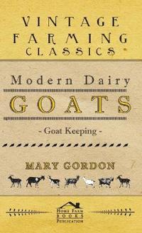 Modern Dairy Goats - Goat Keeping
