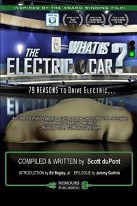 What Is the Electric Car?: 79 Reasons to Drive Electric