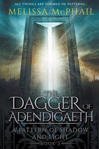 The Dagger of Adendigaeth: A Pattern of Shadow & Light Book Two