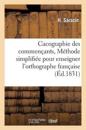 Cacographie Des Commençants, Ou Méthode Simplifiée Pour Enseigner l'Orthographe Française