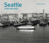 Seattle Then and Now®