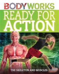 Bodyworks: ready for action: the skeleton and muscles