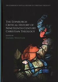 The Edinburgh Critical History of Nineteenth-Century Christian Theology