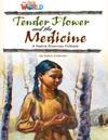 Our World Readers: Tender Flower and the Medicine