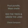 Puut punalle, Maat sinelle - Red the Trees & Green the land