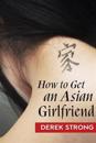 How To Get An Asian Girlfriend