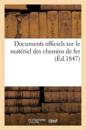 Documents Officiels Sur Le Matériel Des Chemins de Fer (Éd.1847)