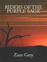 Riders of the Purple Sage [Large Print Unabridged Edition]: The Complete & Unabridged Original Classic
