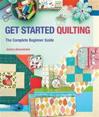 Get Started Quilting: The Complete Beginner Guide