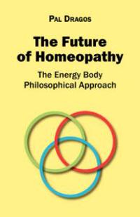 Future of Homeopathy - The Energy Body Philosophical Approach