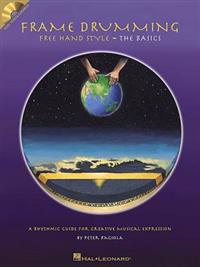 Frame Drumming Free Hand Style - The Basics: A Rhythmic Guide for Creative Musical Expression [With 41-Track CD]