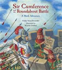 Sir Cumference and the Roundabout Battle: A Math Adventure