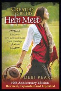 Created to Be His Help Meet: 10th Anniversary Edition