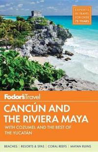 Fodor's Cancun & the Riviera Maya: With Cozumel & the Best of the Yucatan