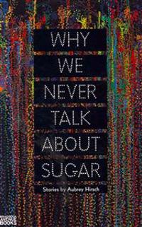 Why We Never Talk about Sugar