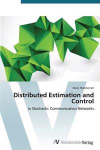 Distributed Estimation and Control