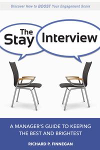 The Stay Interview: A Managers Guide to Keeping the Best and Brightest