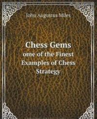 Chess Gems Some of the Finest Examples of Chess Strategy