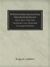 Mittelniederdeutsches Handworterbuch Nach Dem Tode Des Verfassers Von Vollendet Christoph Walther