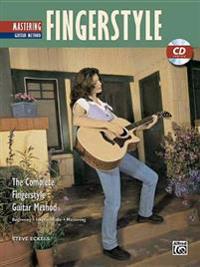 Mastering Fingerstyle Guitar: The Complete Fingerstyle Guitar Method [With CD (Audio)]