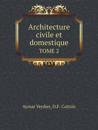 Architecture civile et domestique TOME 2