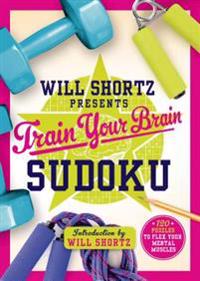 Will Shortz Presents Train Your Brain Sudoku: 200 Puzzles to Flex Your Mental Muscles