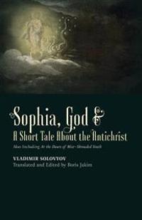 â  sophia, God &â   A Short Tale about the Antichrist