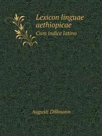 Lexicon Linguae Aethiopicae Cum Indice Latino