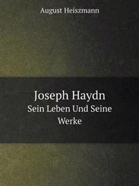 Joseph Haydn Sein Leben Und Seine Werke