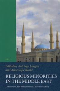 Religious Minorities in the Middle East: Domination, Self-Empowerment, Accommodation