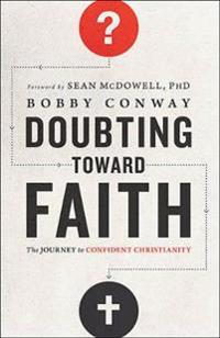 Doubting Toward Faith: The Journey to Confident Christianity