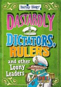 Dastardly Dictators, Rulers & Other Loony Leaders