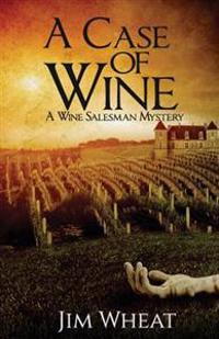 A Case of Wine: A Wine Salesman Mystery