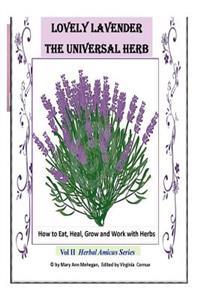 Lovely Lavender - The Universal Herb: How to Eat, Heal, Grow and Work with Herbs