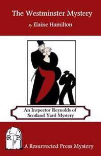 The Westminster Mystery: An Inspector Reynolds of Scotland Yard Mystery
